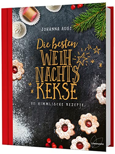 Die besten Weihnachtskekse: 111 himmlische Rezepte. So gelingen Vanillekipferl, Lebkuchen, Zimtsterne, Spritzgebäck und Co.! von Edition Loewenzahn
